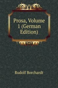 Prosa, Volume 1 (German Edition)