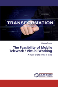 Feasibility of Mobile Telework / Virtual Working