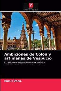 Ambiciones de Colón y artimañas de Vespucio