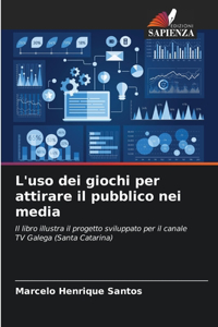L'uso dei giochi per attirare il pubblico nei media