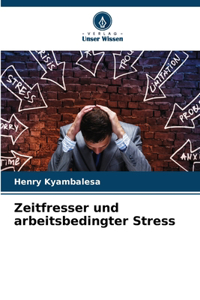 Zeitfresser und arbeitsbedingter Stress