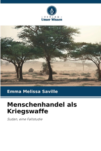 Menschenhandel als Kriegswaffe