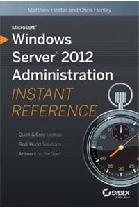 Microsoft Windows Server 2012 Administration Instant Reference