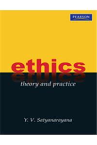 ETHICS:THEORY AND PRACTICE