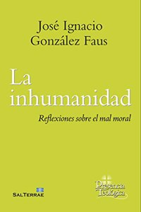 La inhumanidad: Reflexiones sobre el mal moral