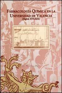 La farmacologia quimica en la Universidad de Valencia (Siglos XVI-XIX)
