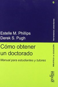 Como obtener un doctorado/ How To Get A Phd: Manual Para Estudiantes Y Tutores/ Guide for Students and Tutors (Herramientas Universitarias)