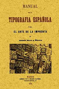 Manual de la tipografia espanola, o sea el arte de la imprenta