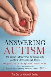Answering Autism: The Doman Method(R) Plan for Autism, ADD and Neurodevelopmental Delays