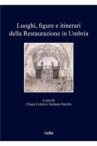 Luoghi, Figure E Itinerari Della Restaurazione in Umbria (1815-1830)