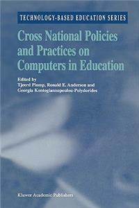 Cross National Policies and Practices on Computers in Education