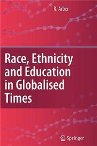 Race, Ethnicity and Education in Globalised Times