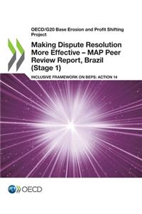 Making Dispute Resolution More Effective - MAP Peer Review Report, Brazil (Stage 1)
