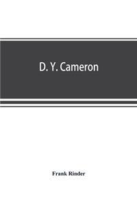 D. Y. Cameron; an illustrated catalogue of his etched work, with introductory essay & descriptive notes on each plate