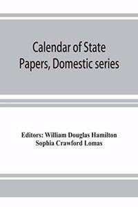 Calendar of State Papers, Domestic series, of the reign of Charles I (March 1625 to January 1649)