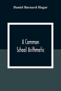 Common School Arithmetic