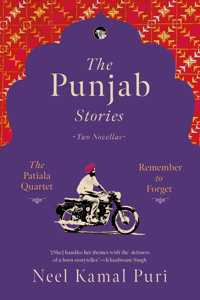 The Punjab Stories Two Novellas : Patiala Quartet & Remember To Forget [Paperback] Neel Kamal Puri [Paperback] Neel Kamal Puri [Paperback] Neel Kamal Puri [Paperback] Neel Kamal Puri