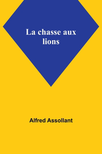 chasse aux lions