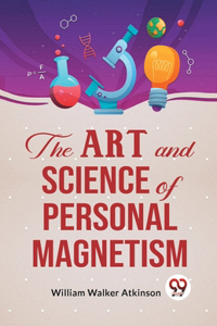 The Art and Science of Personal Magnetism