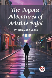 Joyous Adventures of Aristide Pujol