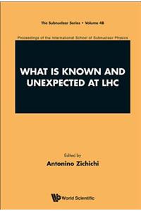 What Is Known and Unexpected at Lhc - Proceedings of the International School of Subnuclear Physics