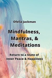 Mindfulness, Mantras, & Meditations