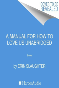 Manual for How to Love Us