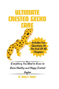 Ultimate Crested Gecko Care