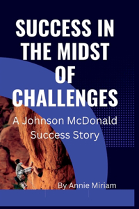 Success in the Midst of Challenges