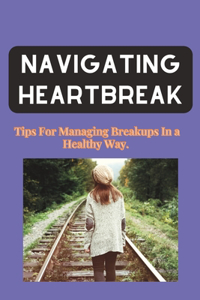 Navigating Heartbreak