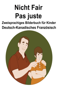 Deutsch-Kanadisches Französisch Nicht Fair / Pas juste Zweisprachiges Bilderbuch für Kinder