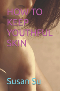 How to Keep Youthful Skin