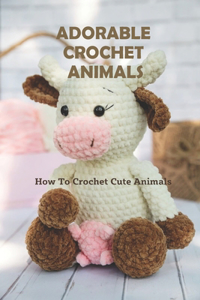 Adorable Crochet Animals