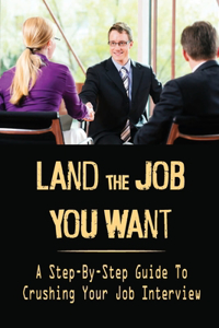 Land The Job You Want