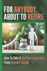 For Anybody About To Retire