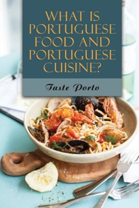 What Is Portuguese Food And Portuguese Cuisine?