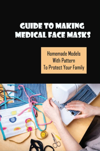 Guide To Making Medical Face Masks