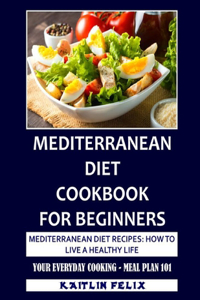 Mediterranean Diet Cookbook For Beginners