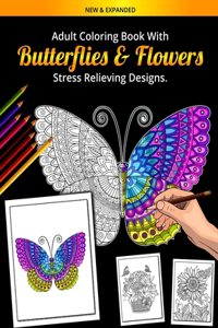 New & Expanded Adult Coloring Book with Butterflies & Flowes Stress Relieving Designs