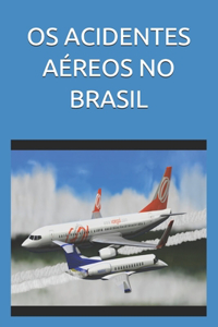 OS Acidentes Aéreos No Brasil