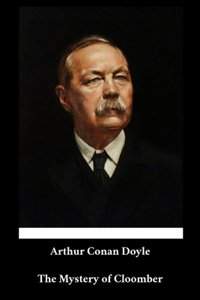 Arthur Conan Doyle - The Mystery of Cloomber