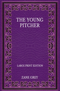 The Young Pitcher - Large Print Edition