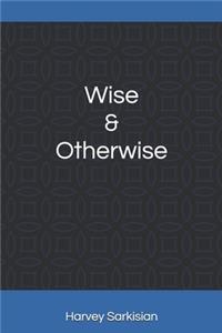 Wise & Otherwise