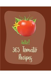 Hello! 365 Tomato Recipes