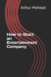 How to Start an Entertainment Company