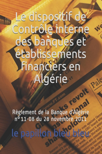 Le dispositif de Contrôle interne des banques et établissements financiers en Algérie: Règlement de la Banque d'Algérie n°11-08 du 28 novembre 2011