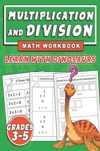 Multiplication and Division Math Workbook, Learn with Dinosaurs Grades 3-5
