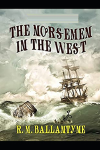 The Norsemen in the West Illustrated