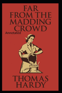 Far from the Madding Crowd-Thomas Hardy Original Edition(Annotated)