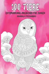 Entspannungs-Malbücher für Jungen - Mandala Stressabbau - 100 Tiere